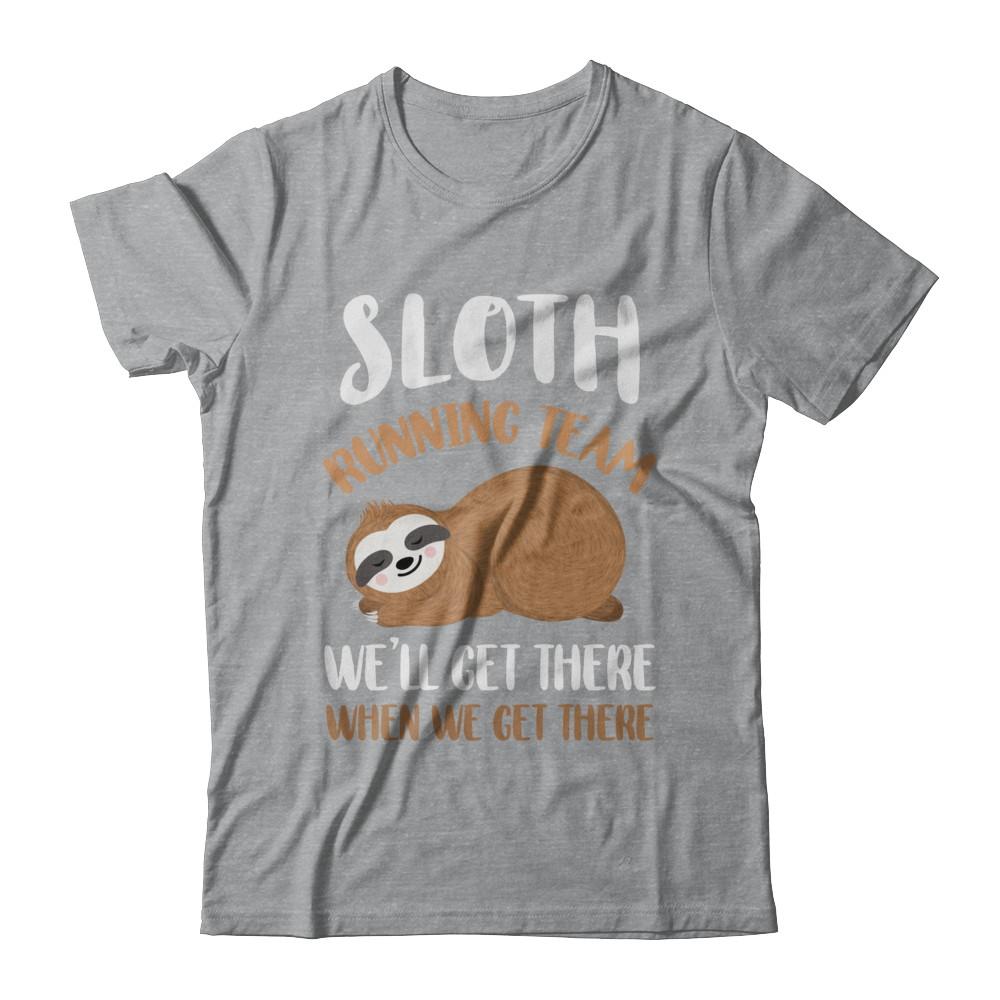 Sloth Running Team We'll Get There When We Get There-T-Shirt & Hoodie-Classic T-Shirt-Sport Grey