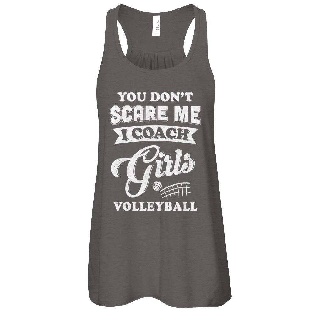You Don't Scare Me I Coach Girls Volleyball-T-Shirt & Tank Top-