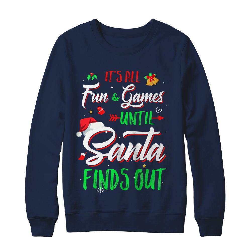 It's All Fun Games Until Santa Finds Out-T-Shirt & Sweatshirt-Crewneck Sweatshirt-Navy