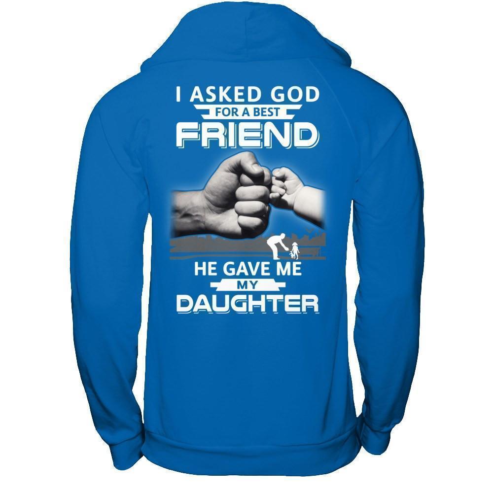 I Asked God For A Best Friend He Gave Me My Daughter-T-Shirt & Hoodie-Pullover Hoodie-Royal