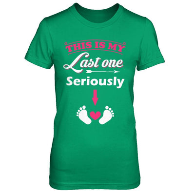 Seriously This Is My Last One Pregnancy Mom-T-Shirt & Hoodie-Women's T-Shirt-Irish Green