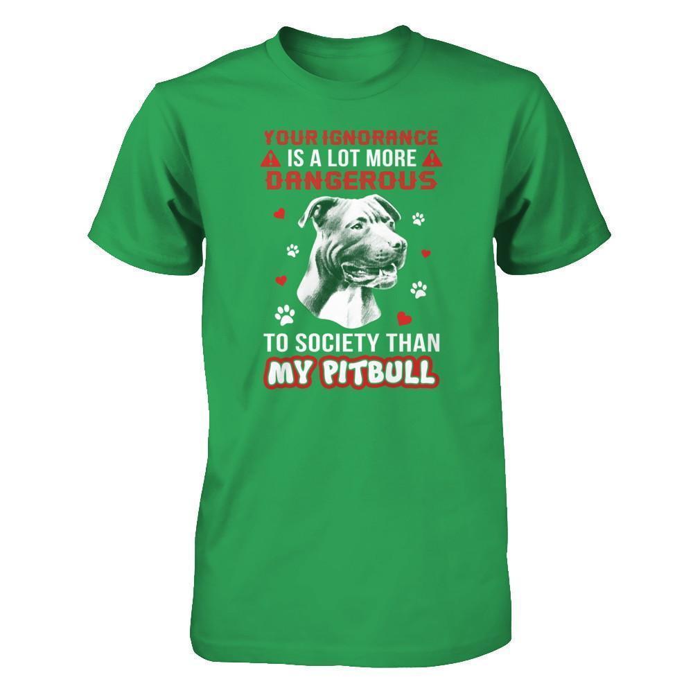Your Ignorance Is A Lot More Dangerous Pitbull-T-Shirt & Tank Top-Premium T-Shirt-Kelly Green