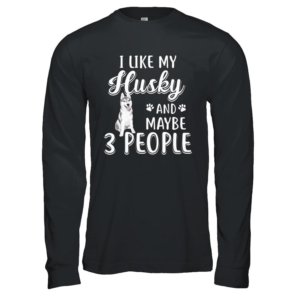 I Like My Husky And Maybe 3 People-T-Shirt & Hoodie-Long Sleeve T-Shirt-Black