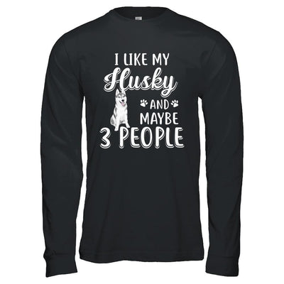 I Like My Husky And Maybe 3 People-T-Shirt & Hoodie-Long Sleeve T-Shirt-Black