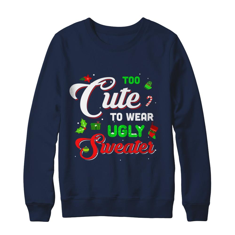 Too Cute To Wear Ugly Sweater Christmas Gift-T-Shirt & Sweatshirt-Crewneck Sweatshirt-Navy