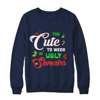 Too Cute To Wear Ugly Sweater Christmas Gift-T-Shirt & Sweatshirt-Crewneck Sweatshirt-Navy