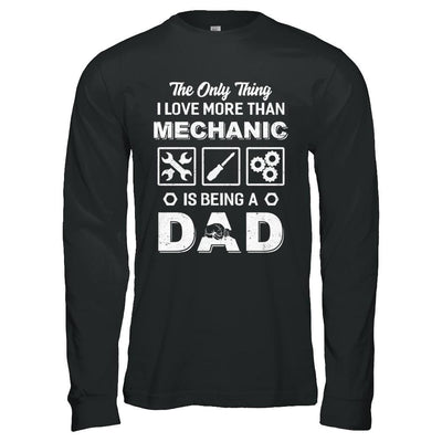 The Only Thing I Love More Than Machanic Is Being A Dad-T-Shirt & Hoodie-Long Sleeve T-Shirt-Black