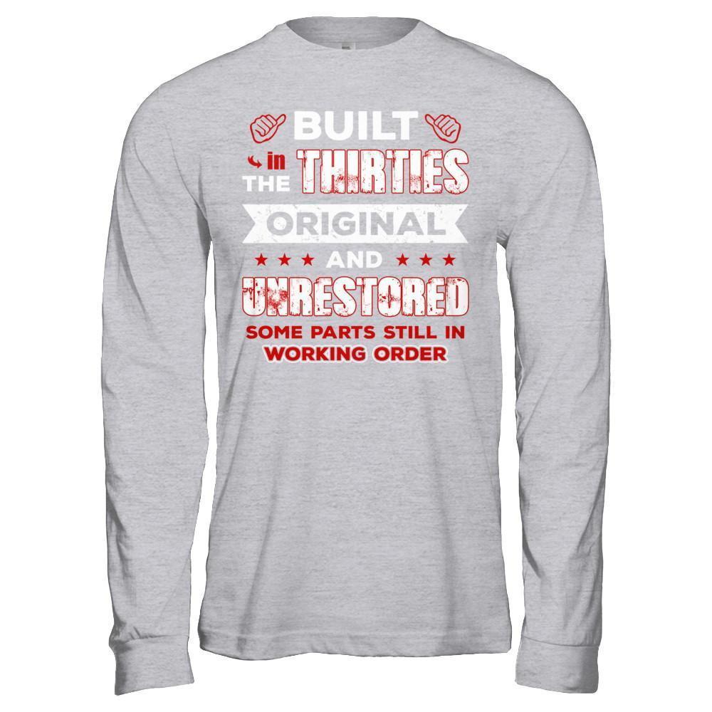 Built In The Thirties Original And Unrestored-T-Shirt & Hoodie-Long Sleeve T-Shirt-Sport Grey
