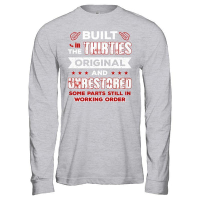Built In The Thirties Original And Unrestored-T-Shirt & Hoodie-Long Sleeve T-Shirt-Sport Grey