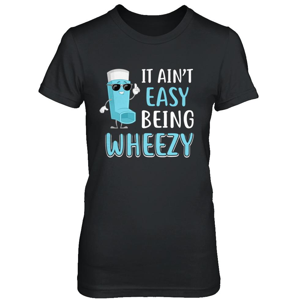 It Ain't Easy Being Wheezy Funny Asthma Inhaler-T-Shirt & Hoodie-Women's T-Shirt-Black