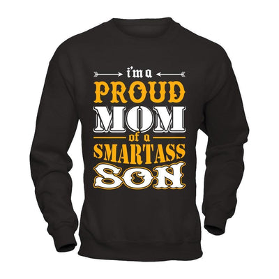 I'm A Proud Mom Of A Smartass Son-T-Shirt & Hoodie-Crewneck Sweatshirt-Black