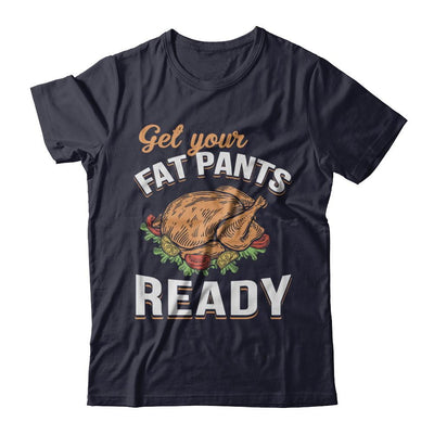 Get Your Fat Pants Ready Funny Thanksgiving-T-Shirt & Sweatshirt-Premium T-Shirt-Midnight Navy