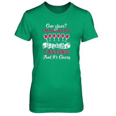 I'm Having 6 Glasses It's A Tasting And It's Classy Wine-T-Shirt & Tank Top-Women's T-Shirt-Irish Green
