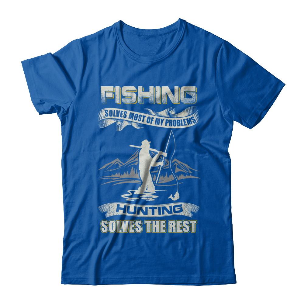Fishing Solves Most of My Problems Hunting Solves The Rest-T-Shirt & Hoodie-Premium T-Shirt-Royal