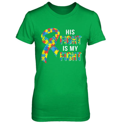 His Fight Is My Fight Autism Awareness-T-Shirt & Hoodie-Women's T-Shirt-Irish Green