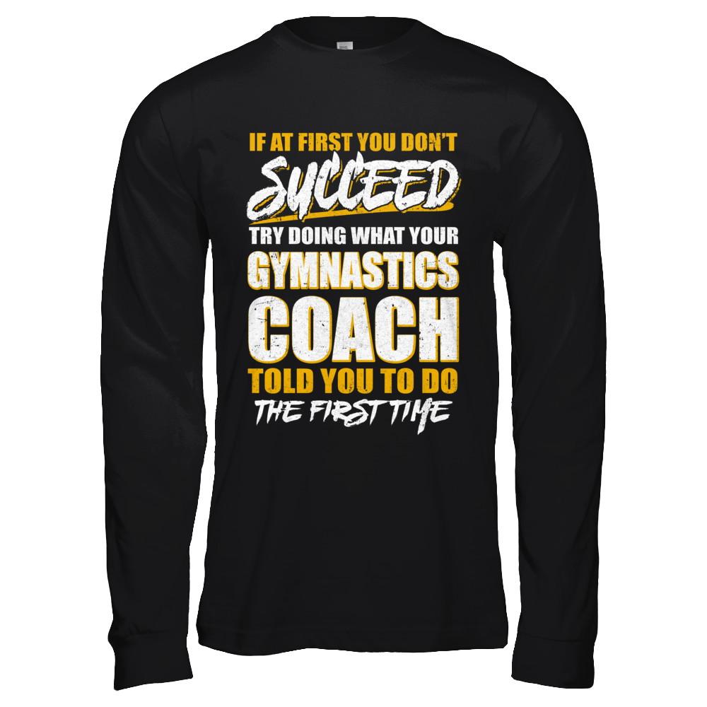 If At First You Don't Succeed Funny Gymnastics Coach-T-Shirt & Hoodie-Long Sleeve T-Shirt-Black