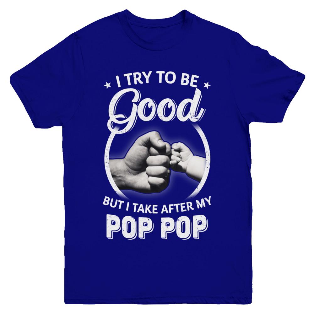 I Try To Be Good But I Take After My Pop Pop Toddler Kids Youth-Youth Shirt-Youth T-Shirt-Navy