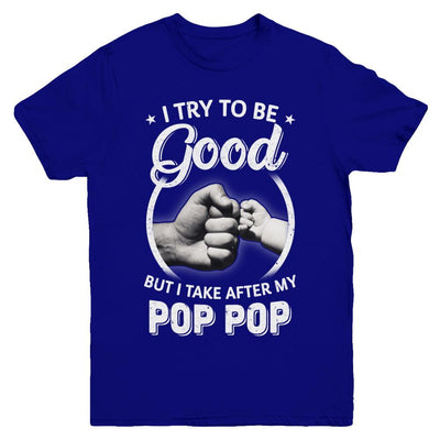 I Try To Be Good But I Take After My Pop Pop Toddler Kids Youth-Youth Shirt-Youth T-Shirt-Navy