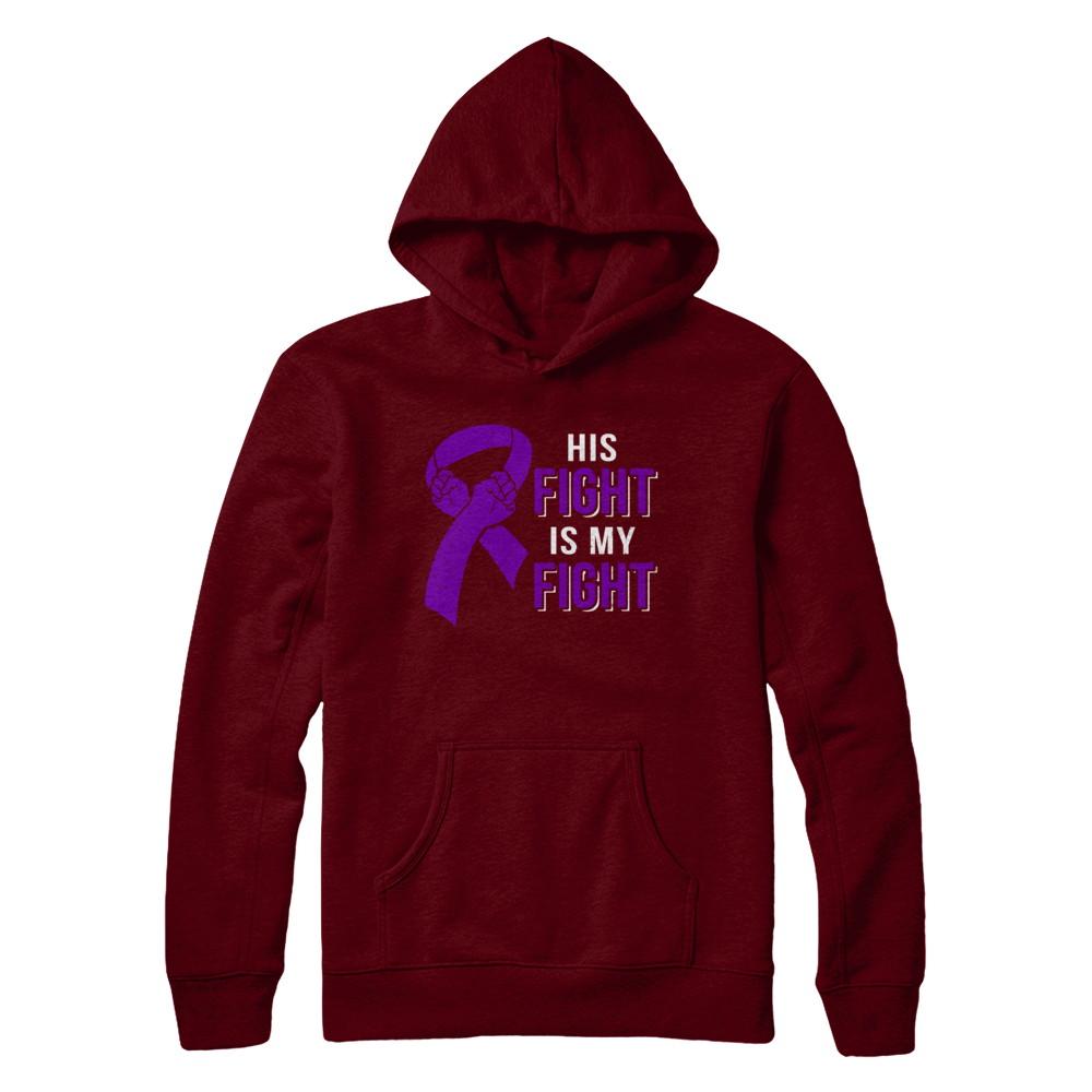 His Fight Is My Fight Alzheimers Pancreatic Cancer Awareness-T-Shirt & Hoodie-Pullover Hoodie-Maroon
