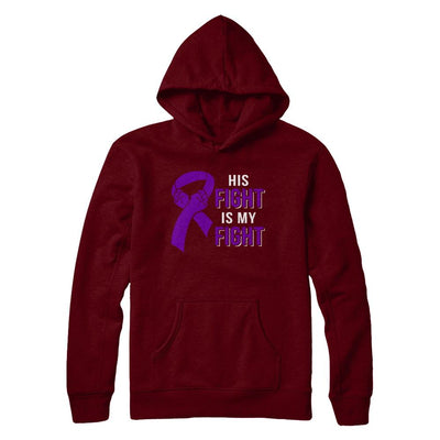 His Fight Is My Fight Alzheimers Pancreatic Cancer Awareness-T-Shirt & Hoodie-Pullover Hoodie-Maroon