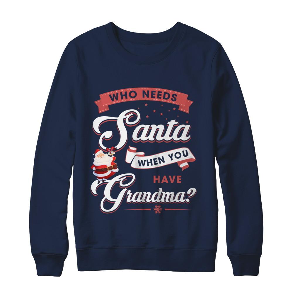 Who Needs Santa When You Have Grandma-T-Shirt & Sweatshirt-Crewneck Sweatshirt-Navy
