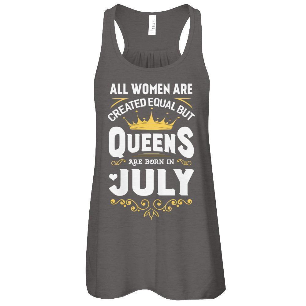 All Women Are Created Equal But Queens Are Born In July-T-Shirt & Tank Top-