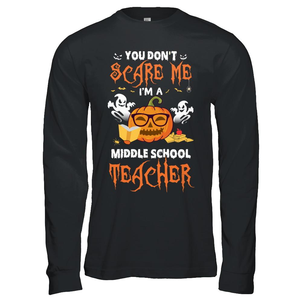 You Dont Scare Me Im A Middle School Teacher Halloween-T-Shirt & Hoodie-Long Sleeve T-Shirt-Black