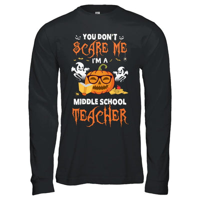 You Dont Scare Me Im A Middle School Teacher Halloween-T-Shirt & Hoodie-Long Sleeve T-Shirt-Black