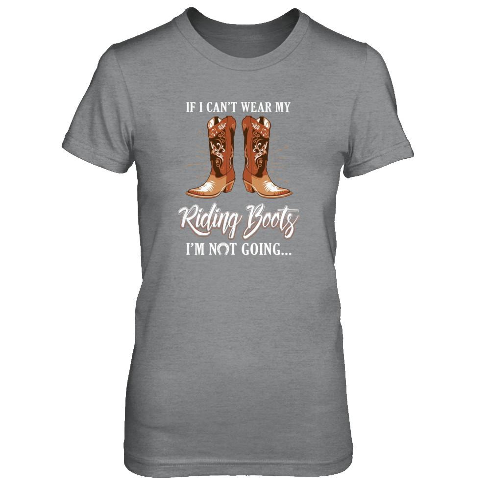 Horseback Horse Riding If I Can't Wear My Riding Boots-T-Shirt & Tank Top-Women's T-Shirt-Sport Grey