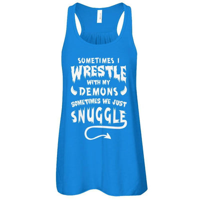 Sometimes I Wrestle With My Demons Sometimes We Just Snuggle-T-Shirt & Tank Top-Women's Flowy Racerback Tank-True Royal