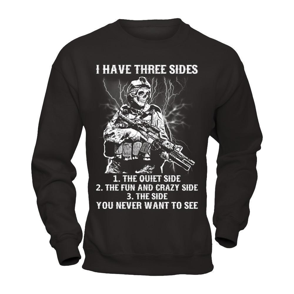 Soldier I Have 3 Sides The Side Quiet Crazy You Never Want To See-T-Shirt & Hoodie-Crewneck Sweatshirt-Black