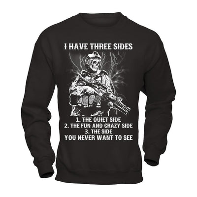 Soldier I Have 3 Sides The Side Quiet Crazy You Never Want To See-T-Shirt & Hoodie-Crewneck Sweatshirt-Black
