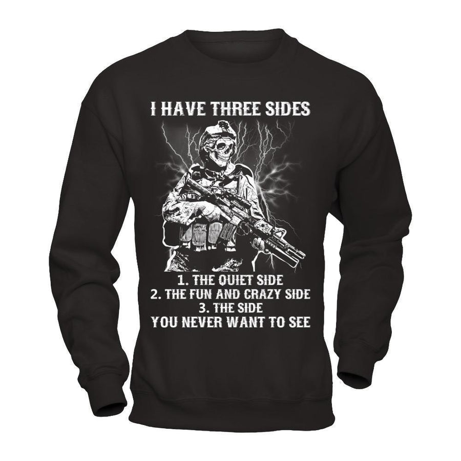 Soldier I Have 3 Sides The Side Quiet Crazy You Never Want To See-T-Shirt & Hoodie-Crewneck Sweatshirt-Black