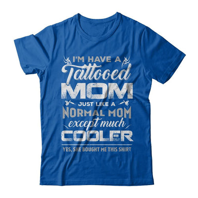 I Have A Tattooed Mom Like A Normal Mom But Cooler-T-Shirt & Hoodie-Premium T-Shirt-Royal