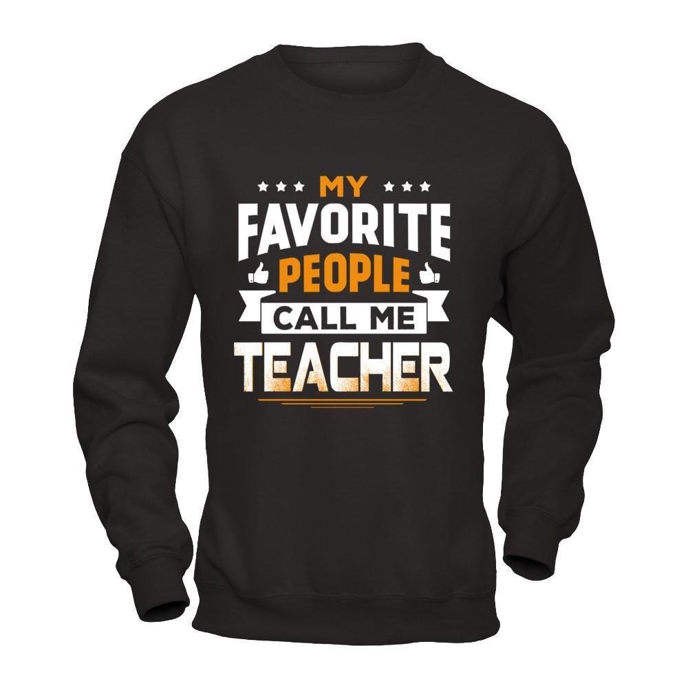 My Favorite People Call Me Teacher-T-Shirt & Hoodie-Crewneck Sweatshirt-Black