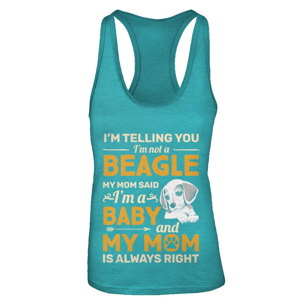 Beagle I'm Telling You I'm Not A Beagle My Mom Said-T-Shirt & Tank Top-Women's Ideal Racerback Tank-Tahiti Blue