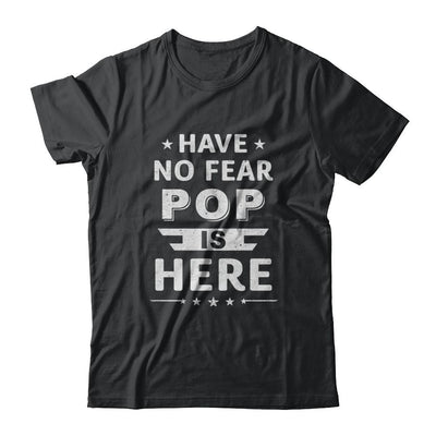 Have No Fear Pop Is Here Father's Day Gift-T-Shirt & Hoodie-Classic T-Shirt-Black