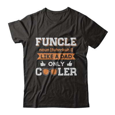 Funcle Funny Uncle Like A Dad Only Cooler Definition-T-Shirt & Sweatshirt-Classic T-Shirt-Black