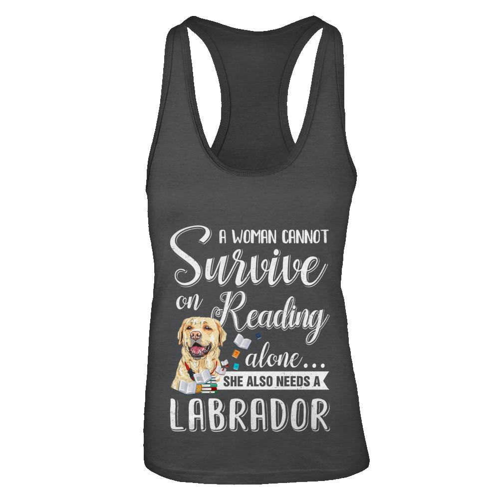 A Woman Cannot Survive On Reading Alone Labrador-T-Shirt & Tank Top-Women's Ideal Racerback Tank-Black