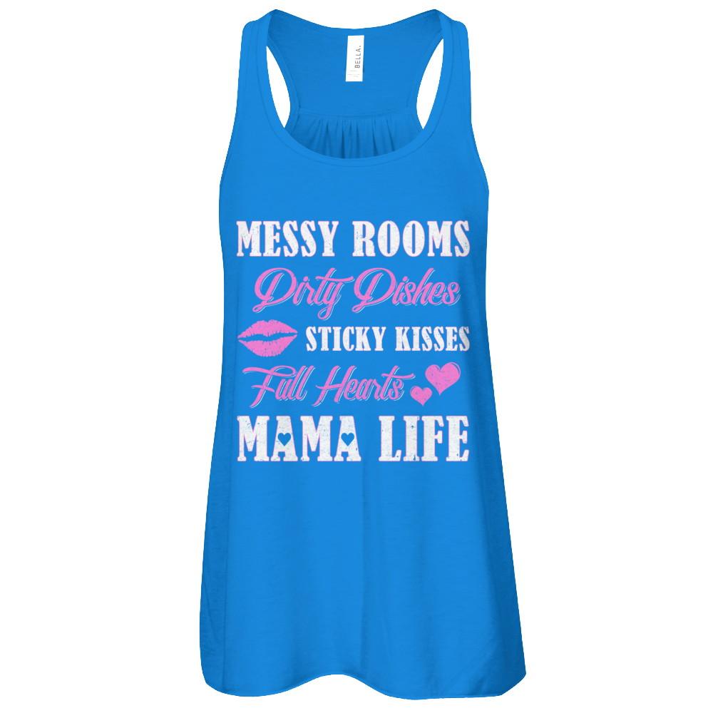 Messy Rooms Dirty Dishes Kisses Full Hearts Mama Life-T-Shirt & Tank Top-Women's Flowy Racerback Tank-True Royal
