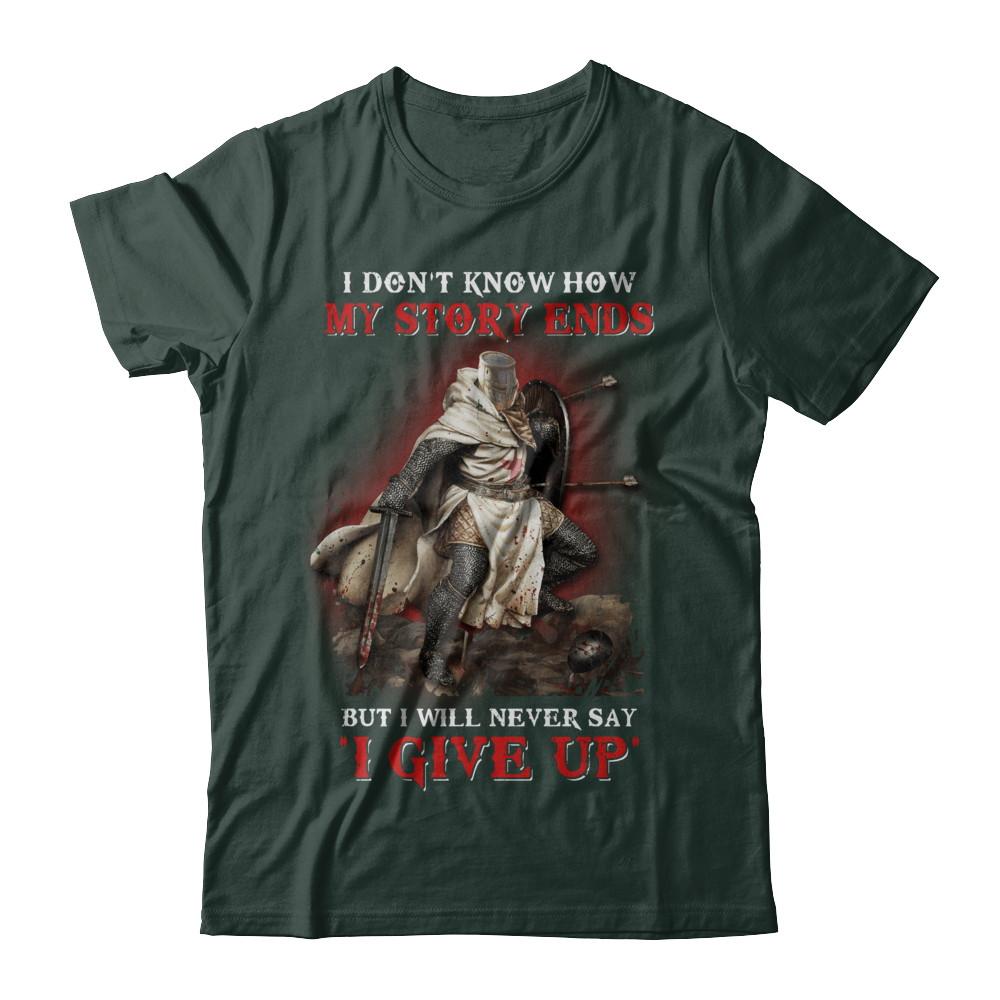 How My Story Ends But It Will Never Say I Gave Up Knight-T-Shirt & Hoodie-Classic T-Shirt-Forest Green