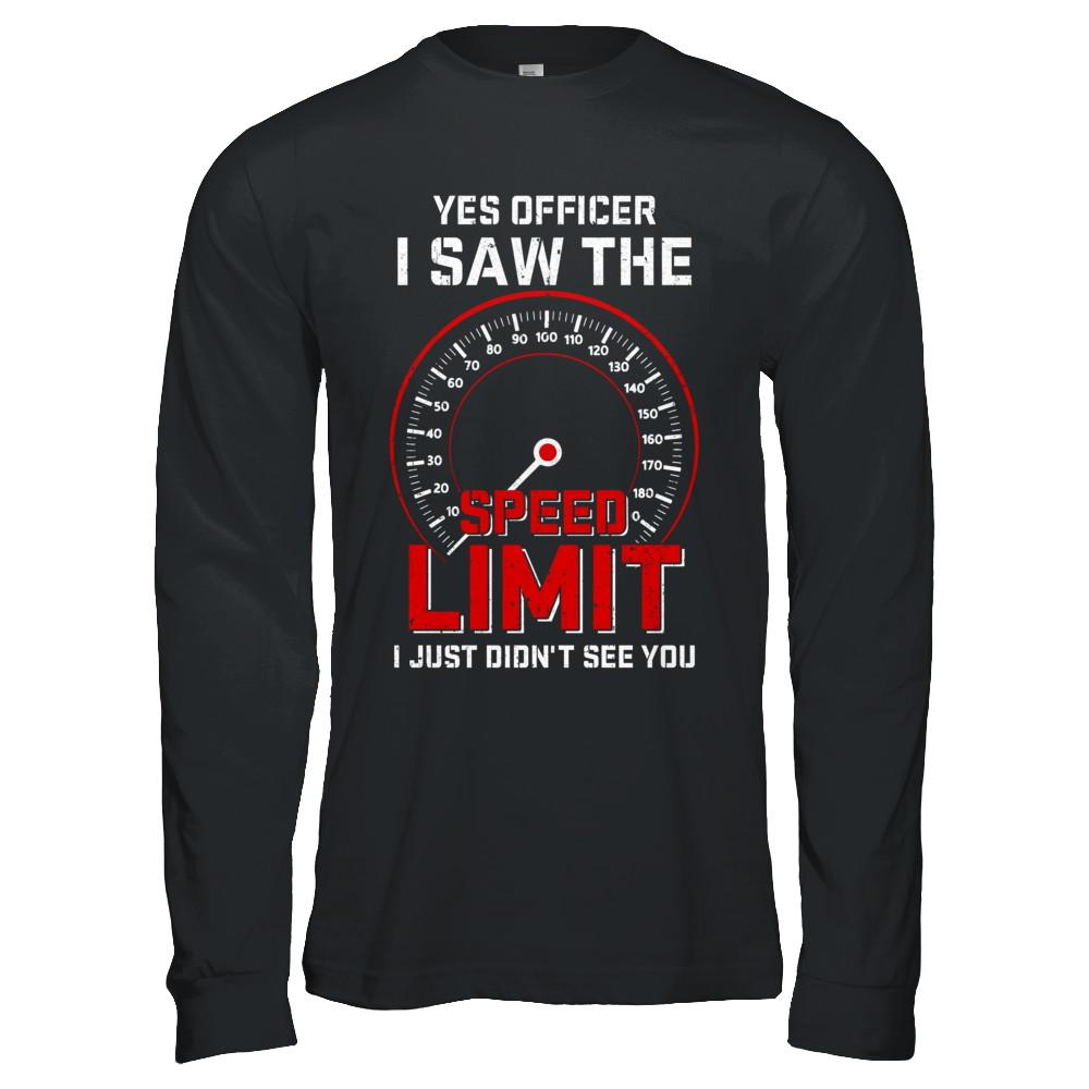 Yes Officer I Saw The Speed Limit Cars Racer Racing-T-Shirt & Hoodie-Long Sleeve T-Shirt-Black