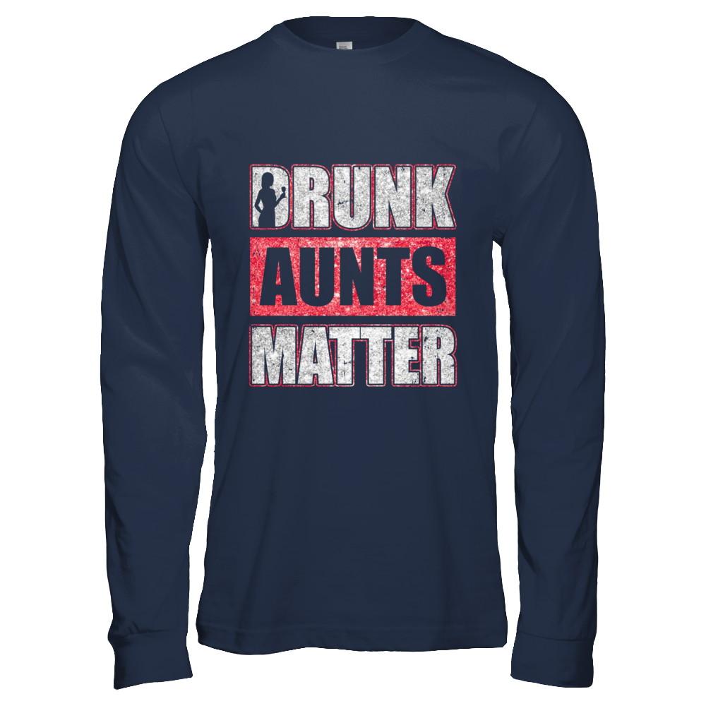 Drunk Aunts Matter Funny Aunt Drinking Wine Beer Lover-T-Shirt & Hoodie-Long Sleeve T-Shirt-Navy