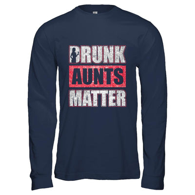 Drunk Aunts Matter Funny Aunt Drinking Wine Beer Lover-T-Shirt & Hoodie-Long Sleeve T-Shirt-Navy
