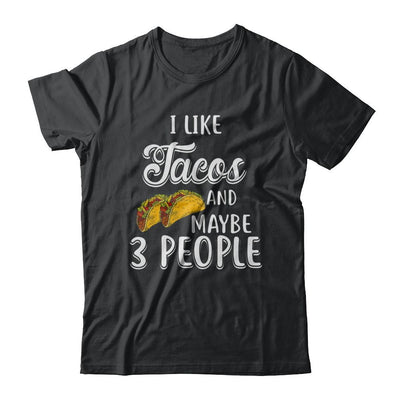 I Like Tacos And Maybe 3 People-T-Shirt & Hoodie-Classic T-Shirt-Black