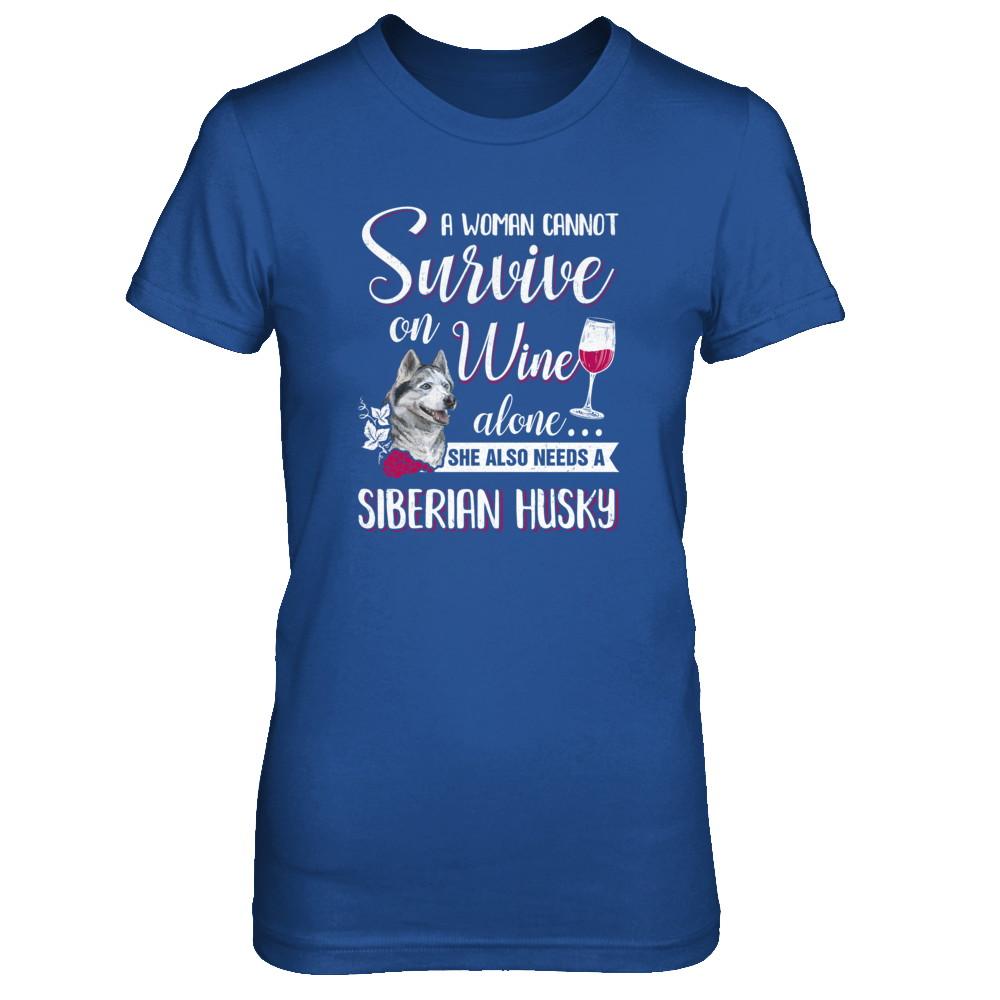 A Woman Can't Survive On Wine Alone Siberian Husky Dog-T-Shirt & Tank Top-Women's T-Shirt-Royal
