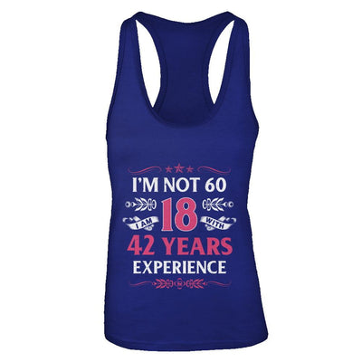I'm Not 60 I Am 18 Years Old 1961 60th Birthday Gift-T-Shirt & Tank Top-