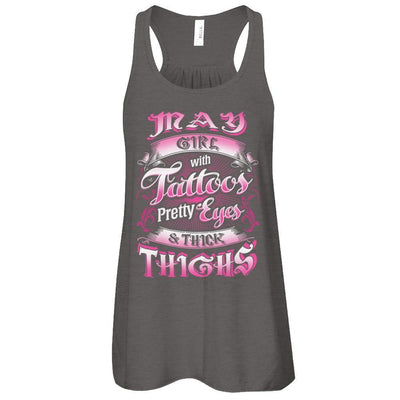 May Girl With Tattoos Pretty Eyes Thick Thighs-T-Shirt & Tank Top-