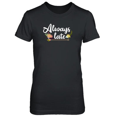 Always Late-T-Shirt & Tank Top-Women's T-Shirt-Black
