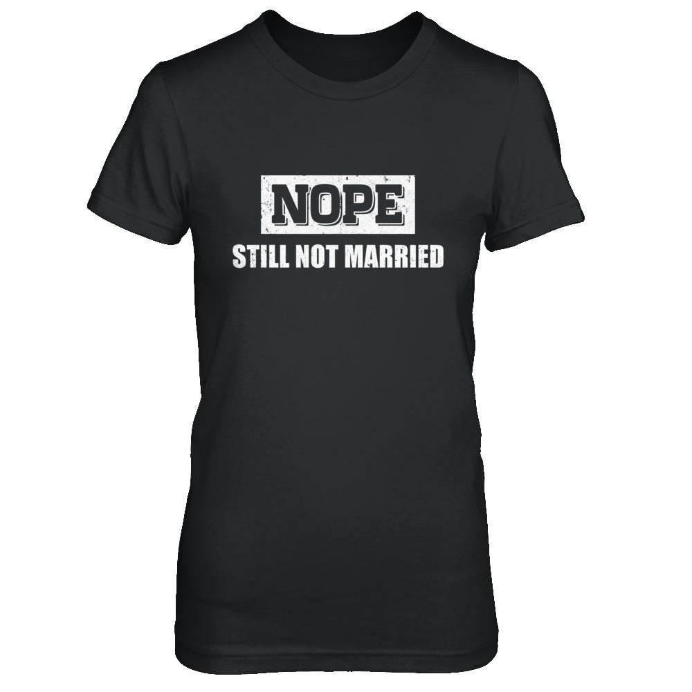 Nope Still Not Married-T-Shirt & Hoodie-Women's T-Shirt-Black